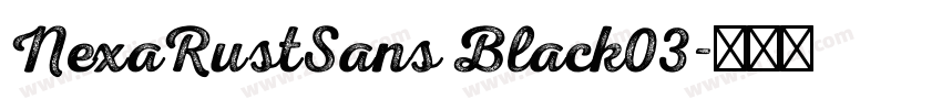 NexaRustSans Black03字体转换 NexaRustSans Black03字体转换